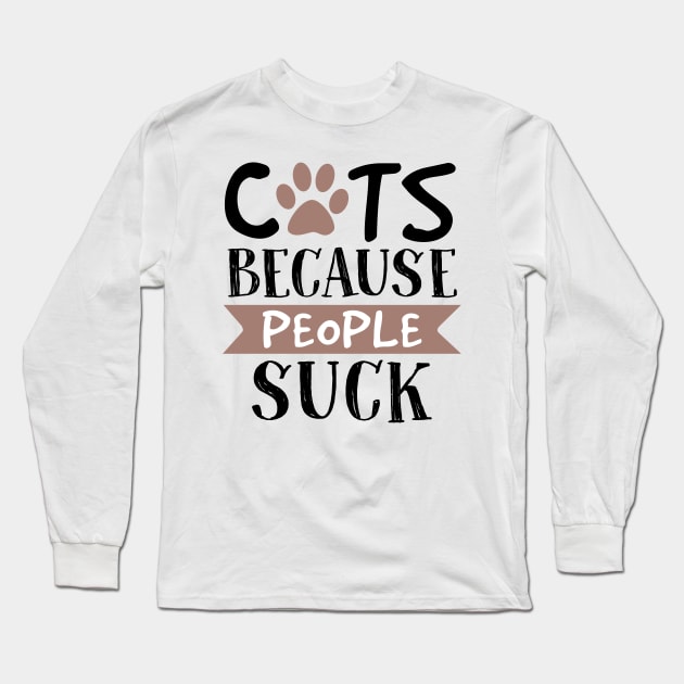 Cats Because People Suck Long Sleeve T-Shirt by Pelman